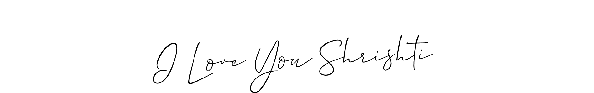 Use a signature maker to create a handwritten signature online. With this signature software, you can design (Allison_Script) your own signature for name I Love You Shrishti. I Love You Shrishti signature style 2 images and pictures png