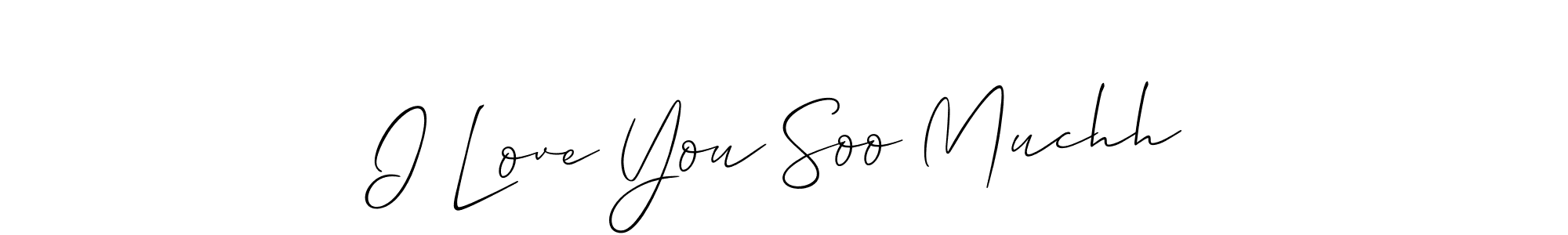 How to make I Love You Soo Muchh name signature. Use Allison_Script style for creating short signs online. This is the latest handwritten sign. I Love You Soo Muchh signature style 2 images and pictures png