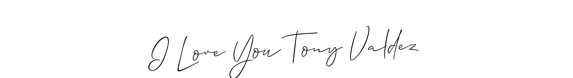 How to make I Love You Tony Valdez signature? Allison_Script is a professional autograph style. Create handwritten signature for I Love You Tony Valdez name. I Love You Tony Valdez signature style 2 images and pictures png