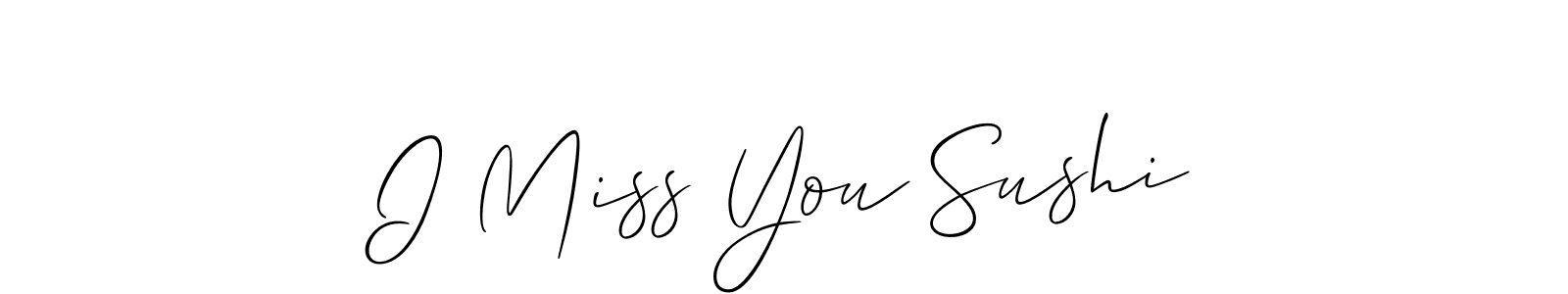 How to make I Miss You Sushi signature? Allison_Script is a professional autograph style. Create handwritten signature for I Miss You Sushi name. I Miss You Sushi signature style 2 images and pictures png