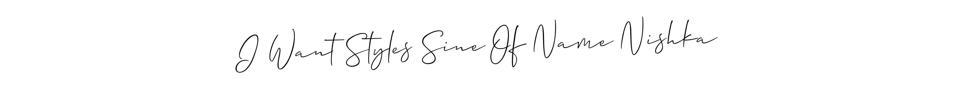 Make a beautiful signature design for name I Want Styles Sine Of Name Nishka. With this signature (Allison_Script) style, you can create a handwritten signature for free. I Want Styles Sine Of Name Nishka signature style 2 images and pictures png