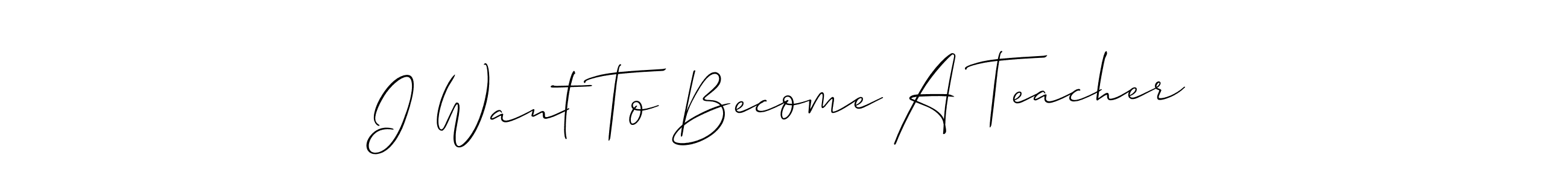 Use a signature maker to create a handwritten signature online. With this signature software, you can design (Allison_Script) your own signature for name I Want To Become A Teacher. I Want To Become A Teacher signature style 2 images and pictures png