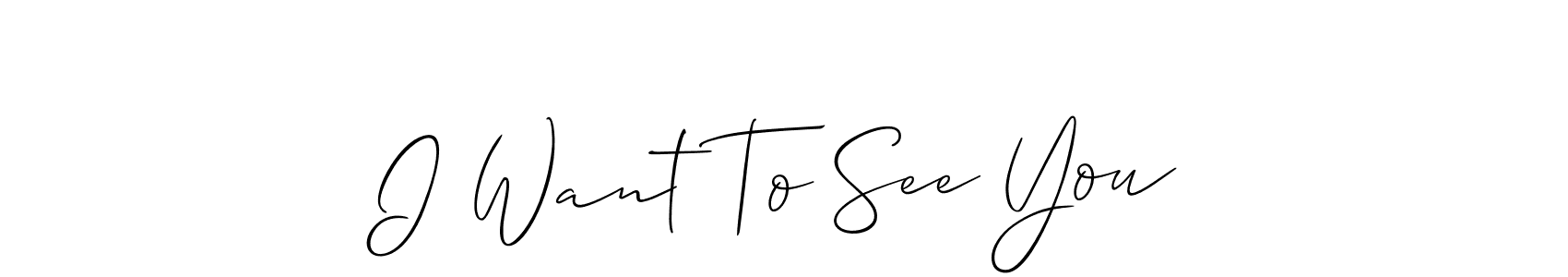 Also we have I Want To See You name is the best signature style. Create professional handwritten signature collection using Allison_Script autograph style. I Want To See You signature style 2 images and pictures png