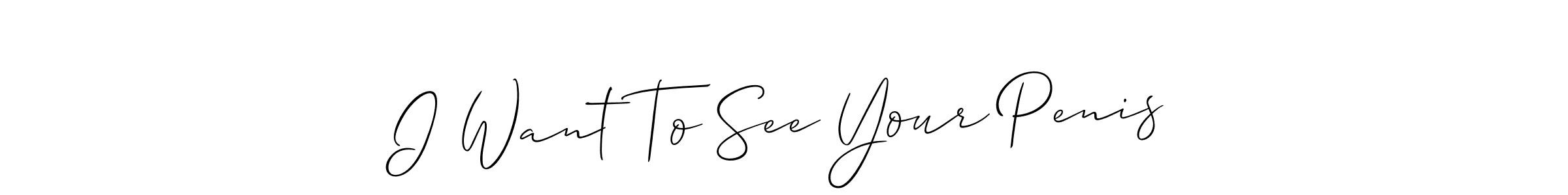 You should practise on your own different ways (Allison_Script) to write your name (I Want To See Your Penis) in signature. don't let someone else do it for you. I Want To See Your Penis signature style 2 images and pictures png