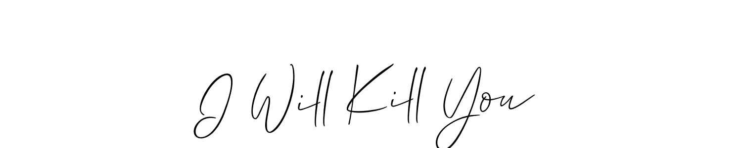 The best way (Allison_Script) to make a short signature is to pick only two or three words in your name. The name I Will Kill You include a total of six letters. For converting this name. I Will Kill You signature style 2 images and pictures png