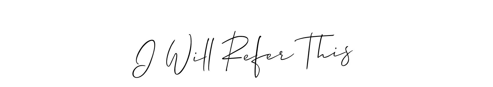 Also You can easily find your signature by using the search form. We will create I Will Refer This name handwritten signature images for you free of cost using Allison_Script sign style. I Will Refer This signature style 2 images and pictures png