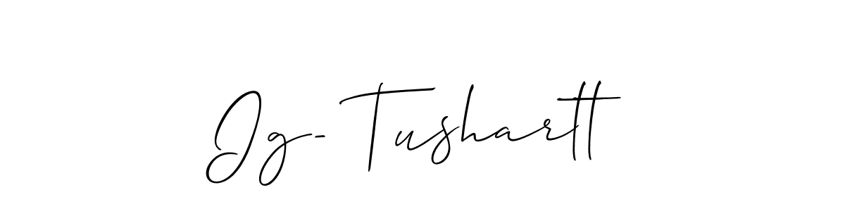 Also we have Ig- Tushartt name is the best signature style. Create professional handwritten signature collection using Allison_Script autograph style. Ig- Tushartt signature style 2 images and pictures png
