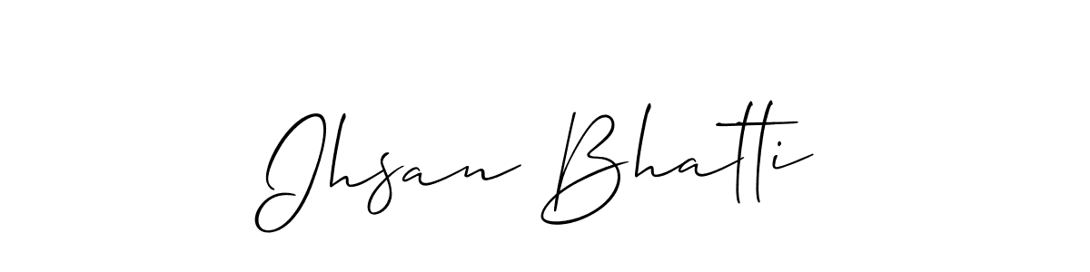 Make a beautiful signature design for name Ihsan Bhatti. With this signature (Allison_Script) style, you can create a handwritten signature for free. Ihsan Bhatti signature style 2 images and pictures png