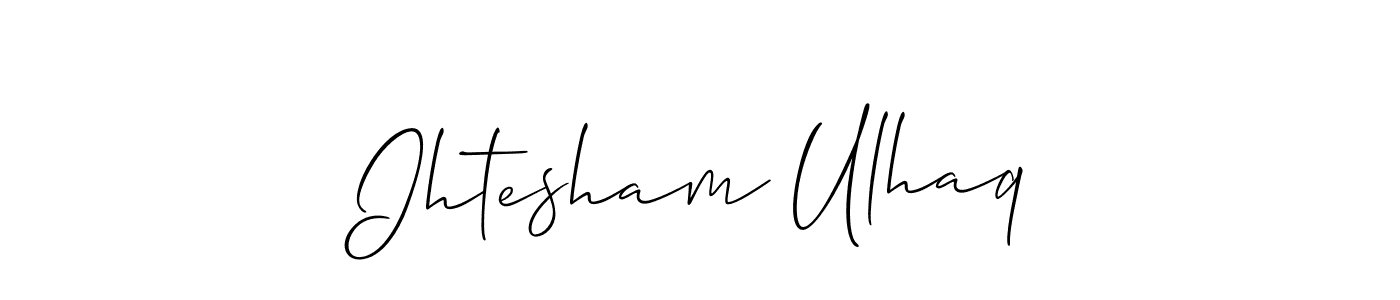 You should practise on your own different ways (Allison_Script) to write your name (Ihtesham Ulhaq) in signature. don't let someone else do it for you. Ihtesham Ulhaq signature style 2 images and pictures png