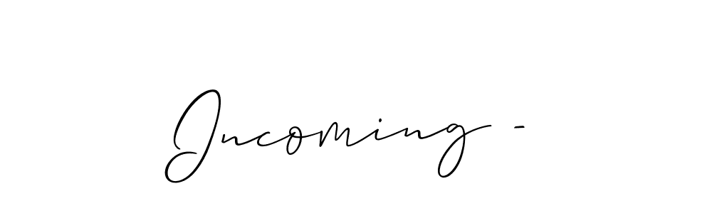 Also we have Incoming - name is the best signature style. Create professional handwritten signature collection using Allison_Script autograph style. Incoming - signature style 2 images and pictures png