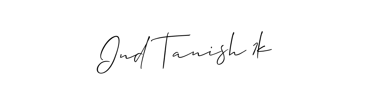 Make a beautiful signature design for name Ind Tanish 1k. Use this online signature maker to create a handwritten signature for free. Ind Tanish 1k signature style 2 images and pictures png