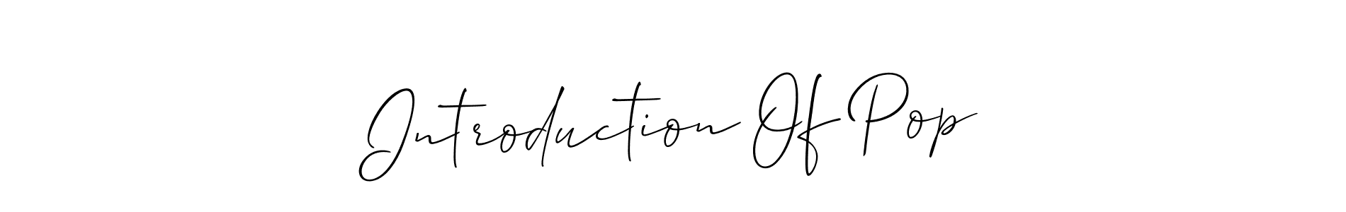 Use a signature maker to create a handwritten signature online. With this signature software, you can design (Allison_Script) your own signature for name Introduction Of Pop. Introduction Of Pop signature style 2 images and pictures png