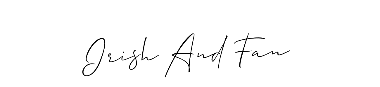 Use a signature maker to create a handwritten signature online. With this signature software, you can design (Allison_Script) your own signature for name Irish And Fan. Irish And Fan signature style 2 images and pictures png