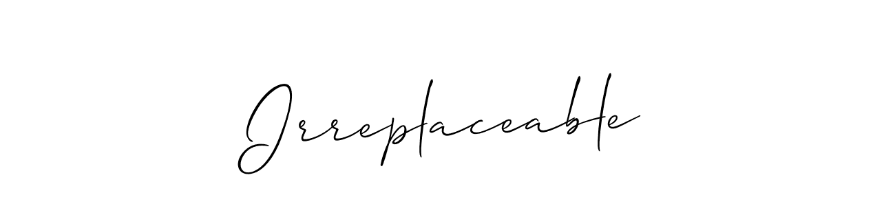 Use a signature maker to create a handwritten signature online. With this signature software, you can design (Allison_Script) your own signature for name Irreplaceable. Irreplaceable signature style 2 images and pictures png