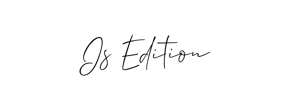 Make a short Is Edition signature style. Manage your documents anywhere anytime using Allison_Script. Create and add eSignatures, submit forms, share and send files easily. Is Edition signature style 2 images and pictures png