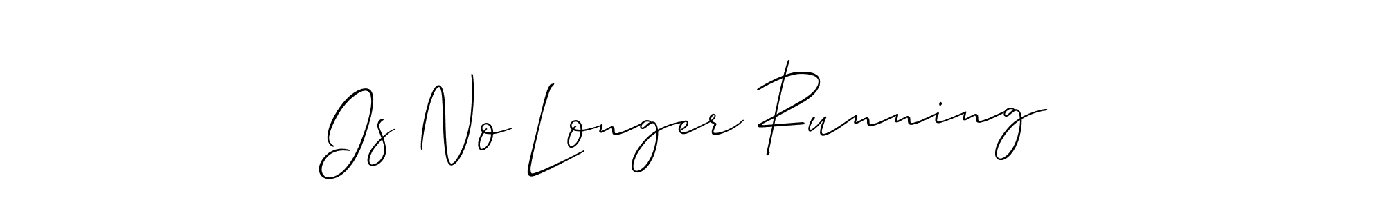 It looks lik you need a new signature style for name Is No Longer Running. Design unique handwritten (Allison_Script) signature with our free signature maker in just a few clicks. Is No Longer Running signature style 2 images and pictures png