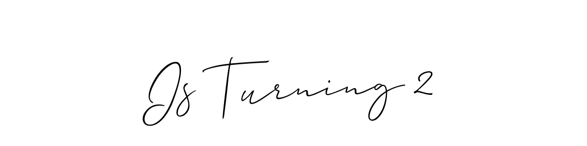 This is the best signature style for the Is Turning 2 name. Also you like these signature font (Allison_Script). Mix name signature. Is Turning 2 signature style 2 images and pictures png