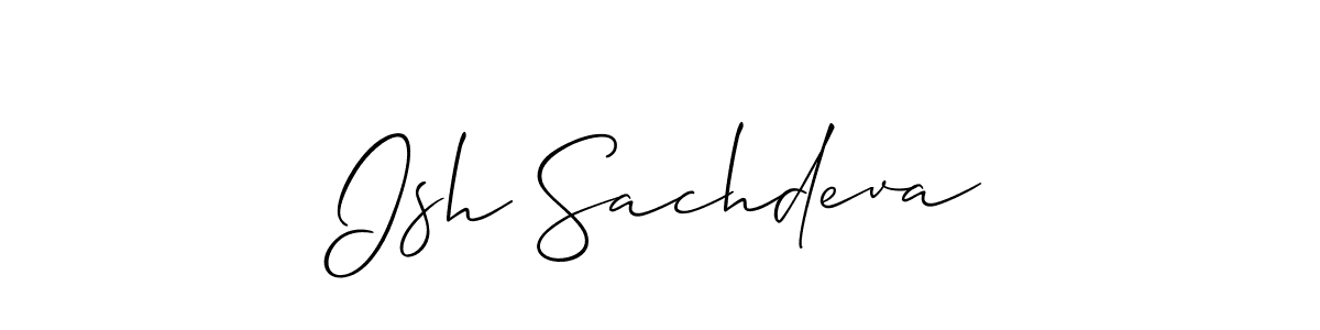 Create a beautiful signature design for name Ish Sachdeva. With this signature (Allison_Script) fonts, you can make a handwritten signature for free. Ish Sachdeva signature style 2 images and pictures png