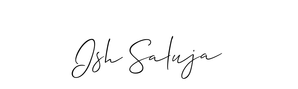 Use a signature maker to create a handwritten signature online. With this signature software, you can design (Allison_Script) your own signature for name Ish Saluja. Ish Saluja signature style 2 images and pictures png