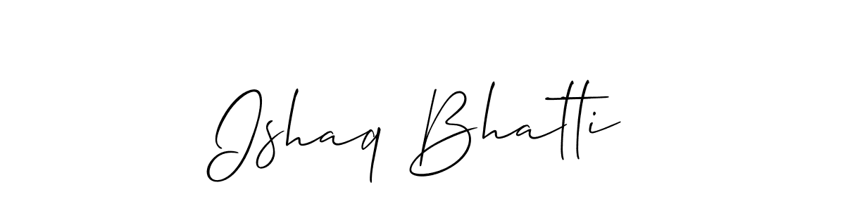 How to make Ishaq Bhatti name signature. Use Allison_Script style for creating short signs online. This is the latest handwritten sign. Ishaq Bhatti signature style 2 images and pictures png