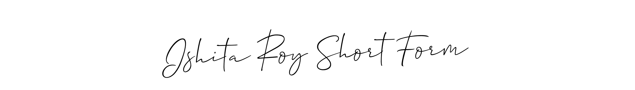 Make a beautiful signature design for name Ishita Roy Short Form. Use this online signature maker to create a handwritten signature for free. Ishita Roy Short Form signature style 2 images and pictures png