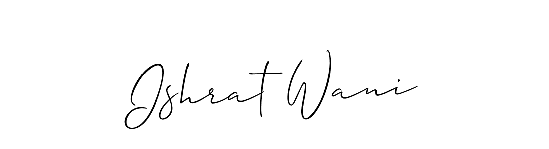 You should practise on your own different ways (Allison_Script) to write your name (Ishrat Wani) in signature. don't let someone else do it for you. Ishrat Wani signature style 2 images and pictures png