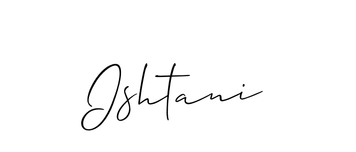 Design your own signature with our free online signature maker. With this signature software, you can create a handwritten (Allison_Script) signature for name Ishtani. Ishtani signature style 2 images and pictures png