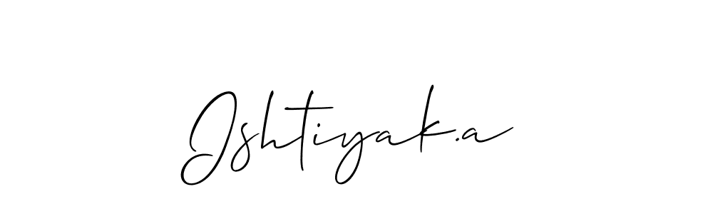 See photos of Ishtiyak.a official signature by Spectra . Check more albums & portfolios. Read reviews & check more about Allison_Script font. Ishtiyak.a signature style 2 images and pictures png
