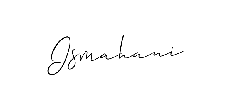 Use a signature maker to create a handwritten signature online. With this signature software, you can design (Allison_Script) your own signature for name Ismahani. Ismahani signature style 2 images and pictures png