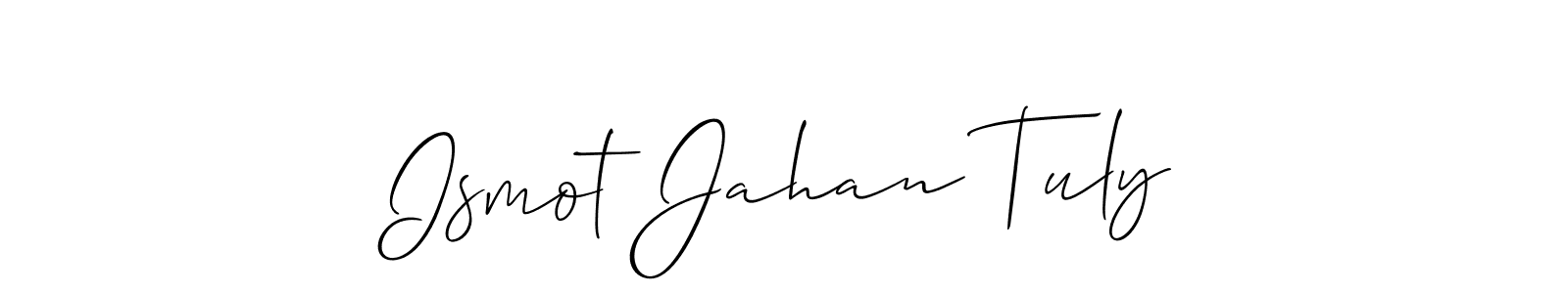 You should practise on your own different ways (Allison_Script) to write your name (Ismot Jahan Tuly) in signature. don't let someone else do it for you. Ismot Jahan Tuly signature style 2 images and pictures png