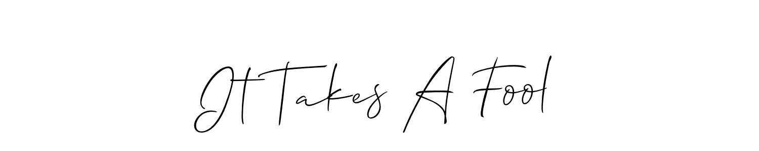 You can use this online signature creator to create a handwritten signature for the name It Takes A Fool. This is the best online autograph maker. It Takes A Fool signature style 2 images and pictures png