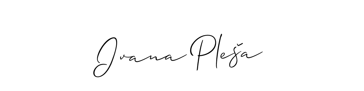 How to make Ivana Pleša signature? Allison_Script is a professional autograph style. Create handwritten signature for Ivana Pleša name. Ivana Pleša signature style 2 images and pictures png