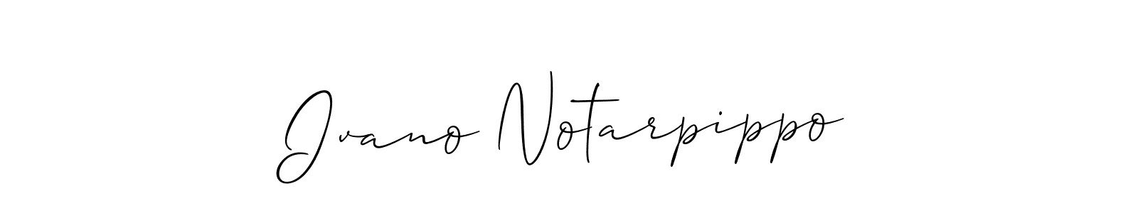 This is the best signature style for the Ivano Notarpippo name. Also you like these signature font (Allison_Script). Mix name signature. Ivano Notarpippo signature style 2 images and pictures png