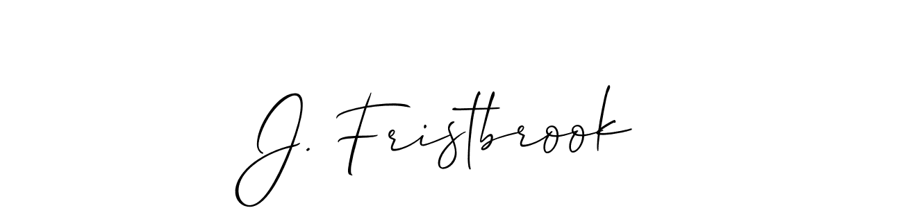 Also we have J. Fristbrook name is the best signature style. Create professional handwritten signature collection using Allison_Script autograph style. J. Fristbrook signature style 2 images and pictures png