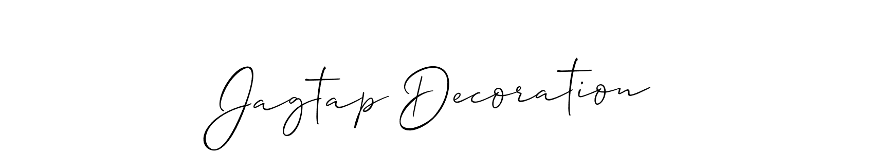 You should practise on your own different ways (Allison_Script) to write your name (Jagtap Decoration) in signature. don't let someone else do it for you. Jagtap Decoration signature style 2 images and pictures png