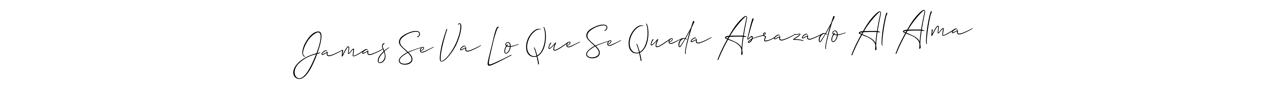 Also we have Jamas Se Va Lo Que Se Queda Abrazado Al Alma name is the best signature style. Create professional handwritten signature collection using Allison_Script autograph style. Jamas Se Va Lo Que Se Queda Abrazado Al Alma signature style 2 images and pictures png