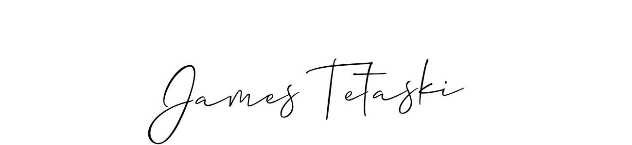 Make a beautiful signature design for name James Tetaski. With this signature (Allison_Script) style, you can create a handwritten signature for free. James Tetaski signature style 2 images and pictures png