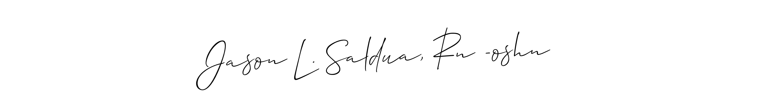 Make a beautiful signature design for name Jason L. Saldua, Rn -oshn. With this signature (Allison_Script) style, you can create a handwritten signature for free. Jason L. Saldua, Rn -oshn signature style 2 images and pictures png