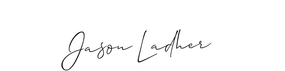 if you are searching for the best signature style for your name Jason Ladher. so please give up your signature search. here we have designed multiple signature styles  using Allison_Script. Jason Ladher signature style 2 images and pictures png