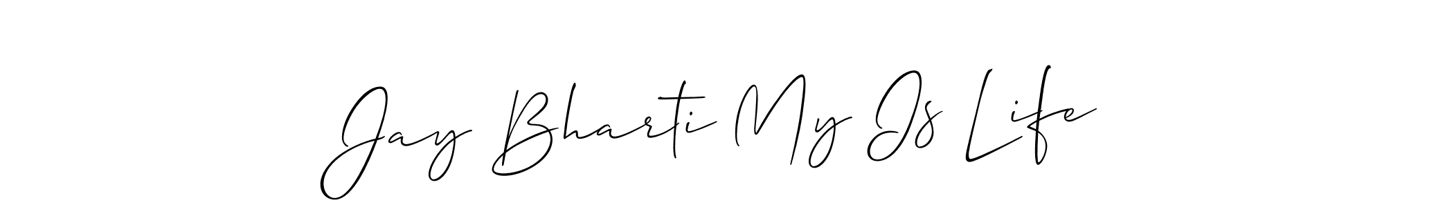 Create a beautiful signature design for name Jay Bharti My Is Life. With this signature (Allison_Script) fonts, you can make a handwritten signature for free. Jay Bharti My Is Life signature style 2 images and pictures png