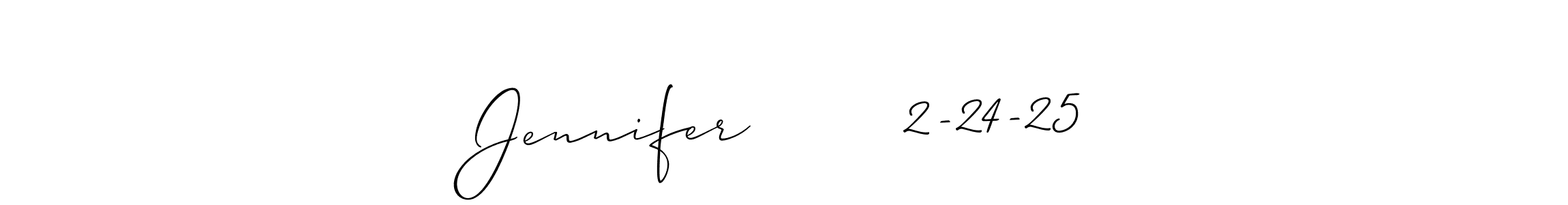 This is the best signature style for the Jennifer        2-24-25 name. Also you like these signature font (Allison_Script). Mix name signature. Jennifer        2-24-25 signature style 2 images and pictures png