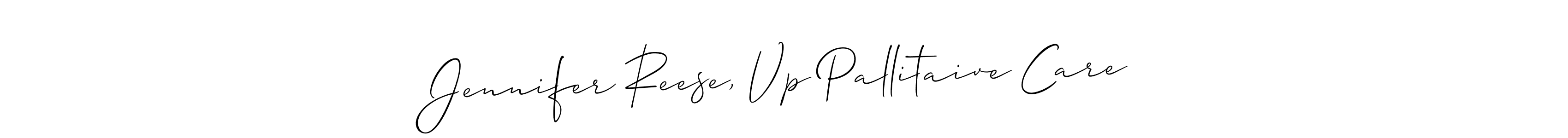 How to make Jennifer Reese, Vp Pallitaive Care signature? Allison_Script is a professional autograph style. Create handwritten signature for Jennifer Reese, Vp Pallitaive Care name. Jennifer Reese, Vp Pallitaive Care signature style 2 images and pictures png