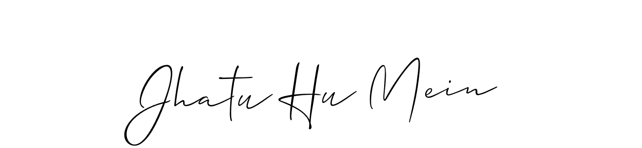 Also we have Jhatu Hu Mein name is the best signature style. Create professional handwritten signature collection using Allison_Script autograph style. Jhatu Hu Mein signature style 2 images and pictures png