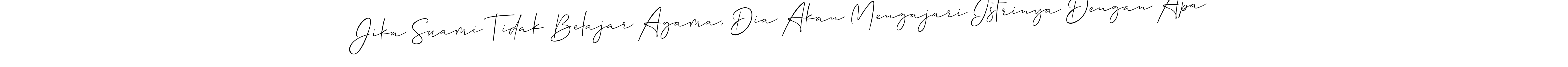 How to make Jika Suami Tidak Belajar Agama, Dia Akan Mengajari Istrinya Dengan Apa signature? Allison_Script is a professional autograph style. Create handwritten signature for Jika Suami Tidak Belajar Agama, Dia Akan Mengajari Istrinya Dengan Apa name. Jika Suami Tidak Belajar Agama, Dia Akan Mengajari Istrinya Dengan Apa signature style 2 images and pictures png