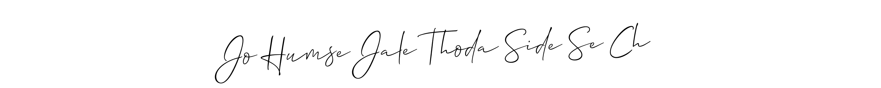 See photos of Jo Humse Jale Thoda Side Se Ch official signature by Spectra . Check more albums & portfolios. Read reviews & check more about Allison_Script font. Jo Humse Jale Thoda Side Se Ch signature style 2 images and pictures png