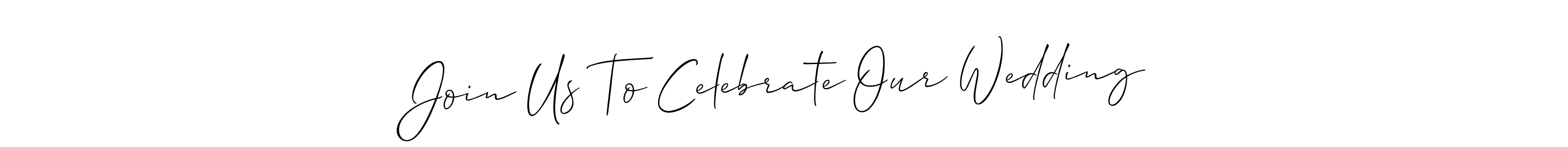 Make a beautiful signature design for name Join Us To Celebrate Our Wedding. Use this online signature maker to create a handwritten signature for free. Join Us To Celebrate Our Wedding signature style 2 images and pictures png