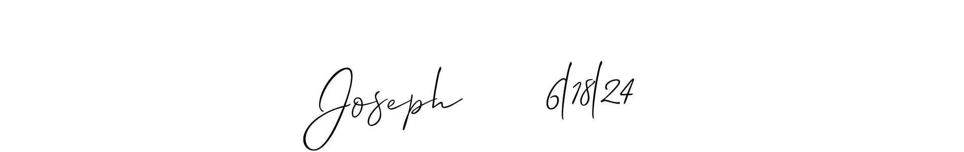Create a beautiful signature design for name Joseph      6l18l24. With this signature (Allison_Script) fonts, you can make a handwritten signature for free. Joseph      6l18l24 signature style 2 images and pictures png