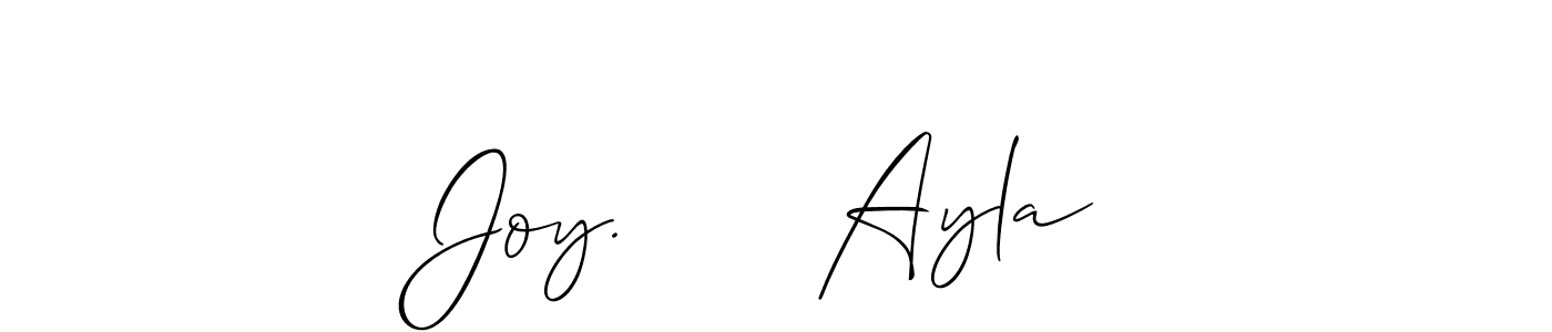 Design your own signature with our free online signature maker. With this signature software, you can create a handwritten (Allison_Script) signature for name Joy.      Ayla. Joy.      Ayla signature style 2 images and pictures png