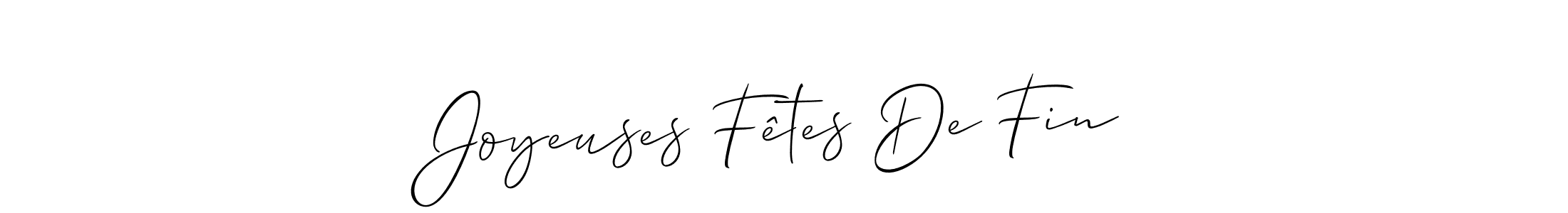 Joyeuses Fêtes De Fin stylish signature style. Best Handwritten Sign (Allison_Script) for my name. Handwritten Signature Collection Ideas for my name Joyeuses Fêtes De Fin. Joyeuses Fêtes De Fin signature style 2 images and pictures png