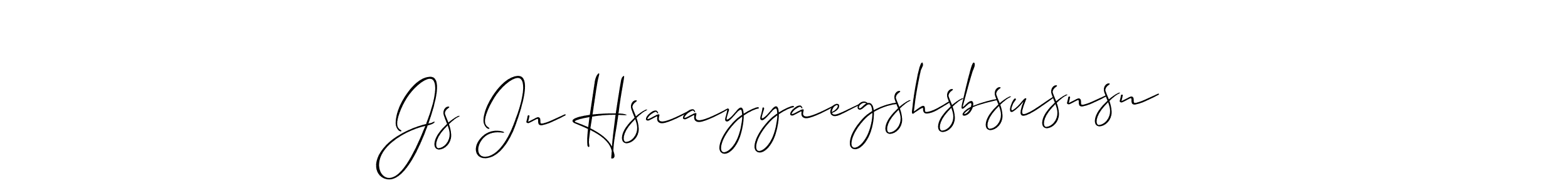 Check out images of Autograph of Js In Hsaayyaegshsbsusnsn name. Actor Js In Hsaayyaegshsbsusnsn Signature Style. Allison_Script is a professional sign style online. Js In Hsaayyaegshsbsusnsn signature style 2 images and pictures png